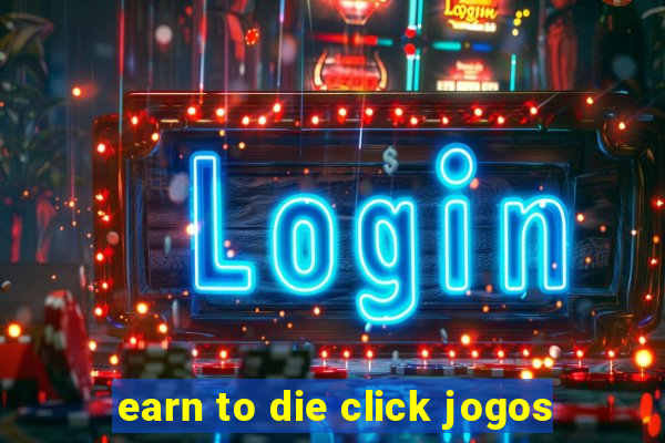 earn to die click jogos